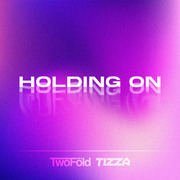 Holding On by TwoFöld And TIZZA