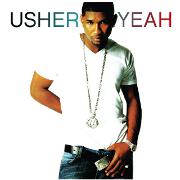 Yeah by Usher feat. Lil Jon And Ludacris