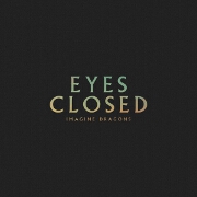 Eyes Closed by Imagine Dragons