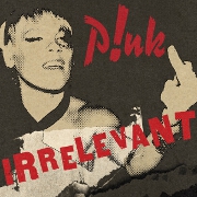 Irrelevant by Pink