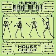 House Check by Human Movement feat. Big Skeez