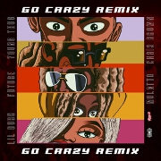 Go Crazy (Remix) by Chris Brown feat. Young Thug, Future, Lil Durk And Mulatto