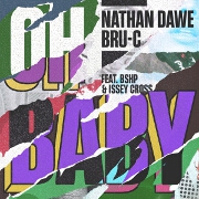 Oh Baby by Nathan Dawe And Bru-C feat. bshp And Issey Cross