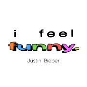 I Feel Funny by Justin Bieber