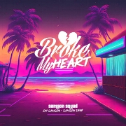 Broke My Heart by Samson Squad feat. Jay Samson And Samson Sene
