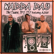 Wadda Day by Tiki Taane, Tpo And TTZ feat. Azah