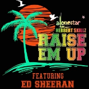 Raise 'Em Up (Team Lit Mix) by Alonestar And HerbertSkillz feat. Ed Sheeran