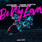 Be My Lover (2023 Mix) by Hypaton And David Guetta feat. La Bouche