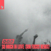 So Much In Love (Sub Focus Remix) by D.O.D.