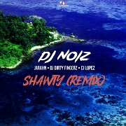 Shawty (Remix) by DJ Noiz, Jarahn And DJ Dirty Fingerz feat. CJ Lopez