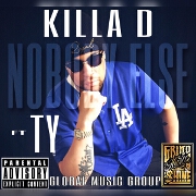 Nobody Else by Killa D feat. Ty