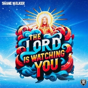 The Lord Is Watching You by Shane Walker