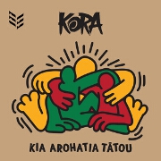 Kia Arohatia Tātou by KORA