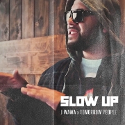Slow Up by J Wawa And Tomorrow People
