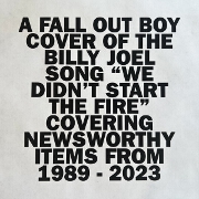 We Didn't Start The Fire by Fall Out Boy