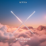Whatever by Kygo And Ava Max