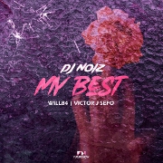 My Best by DJ Noiz feat. Will84 And Victor J Sefo