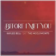 Before I Met You by Kaylee Bell And The McClymonts