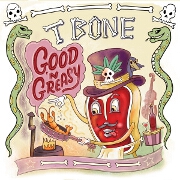 Good 'n Greasy by T-Bone
