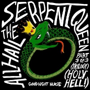 All Hail The Serpent Queen Part 3 Of 3 (Trilogy) (Holy Hell!) by Goodnight Nurse