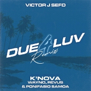 Due 4 Luv (Remix) by Victor J Sefo, K'Nova, Wayno, Revus And Ponifasio Samoa