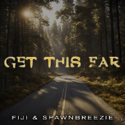 Get This Far by Fiji And Spawnbreezie