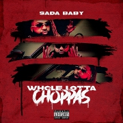 Whole Lotta Choppas by Sada Baby