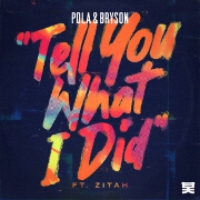 Tell You What I Did by Pola & Bryson feat. Zitah