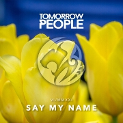 Say My Name by Tomorrow People