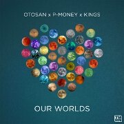 Our Worlds by Otosan, P-Money And Kings