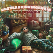 #NeverDrinkingAgain by Wiz Khalifa