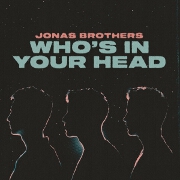 Who's In Your Head by Jonas Brothers
