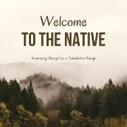 Welcome To The Native by Huiarangi Rangihau And Tanekaha Rangi
