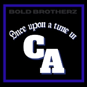 Once Upon A Time In CA by Bold Brotherz