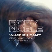 What If I Can't (Witters Remix) by Rory Noble feat. Mikey Dam