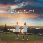Woke Up In Love by Kygo, Gryffin And Calum Scott