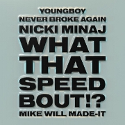 What That Speed Bout!? by Mike WiLL Made-It feat. Nicki Minaj And YoungBoy Never Broke Again