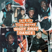 Night Away (Dance) by A1 x J1 feat. Tion Wayne