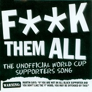 F**CK THEM ALL - THE UNOFFICIAL WORLD CUP SUPPORTERS SONG by The World Cup Supporters