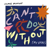 Can't Do Without (My Baby) by Cosmo's Midnight