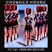 To The Island (Unknown Mortal Orchestra Remix) by Crowded House