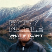What If I Can't by Rory Noble feat. Mikey Dam
