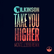 Take You Higher (Montell2099 Remix) by Wilkinson