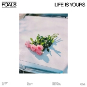 Life Is Yours by Foals