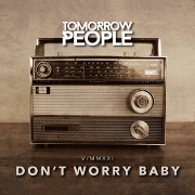 Don't Worry Baby by Tomorrow People