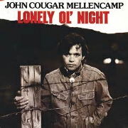 Lonely Ol' Night by John Cougar Mellencamp