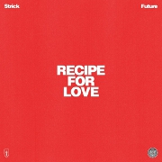 Recipe For Love by Strick And Future