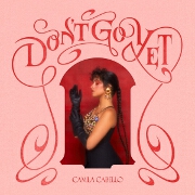 Don't Go Yet by Camila Cabello