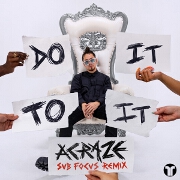 Do It To It (Sub Focus Remix) by ACRAZE feat. Cherish