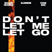 Don't Let Me Let Go by Dillon Francis, ILLENIUM And EVAN GIIA